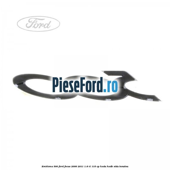 Emblema 500 Ford Focus 2008-2011 1.6 Ti 115 cp Emblema 500 Ford Focus 2008-2011 1.6 Ti 115 cp HXDA, HXDB, SIDA benzina