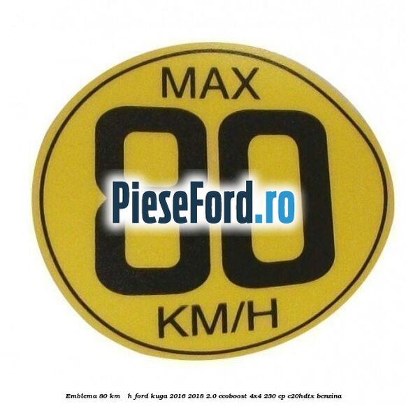 Emblema 80 KM / H Ford Kuga 2016-2018 2.0 EcoBoost 4x4 230 cp C20HDTX benzina