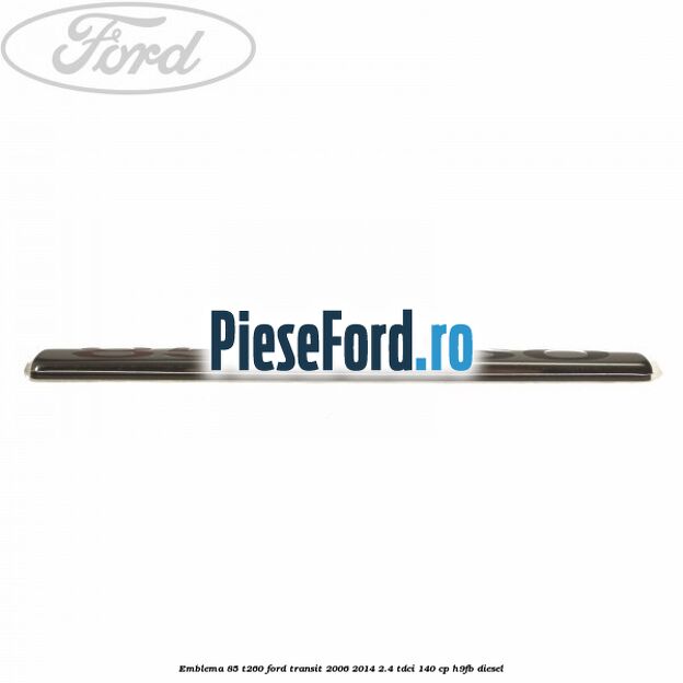 Emblema 85 T260 Ford Transit 2006-2014 2.4 TDCi 140 cp H9FB diesel