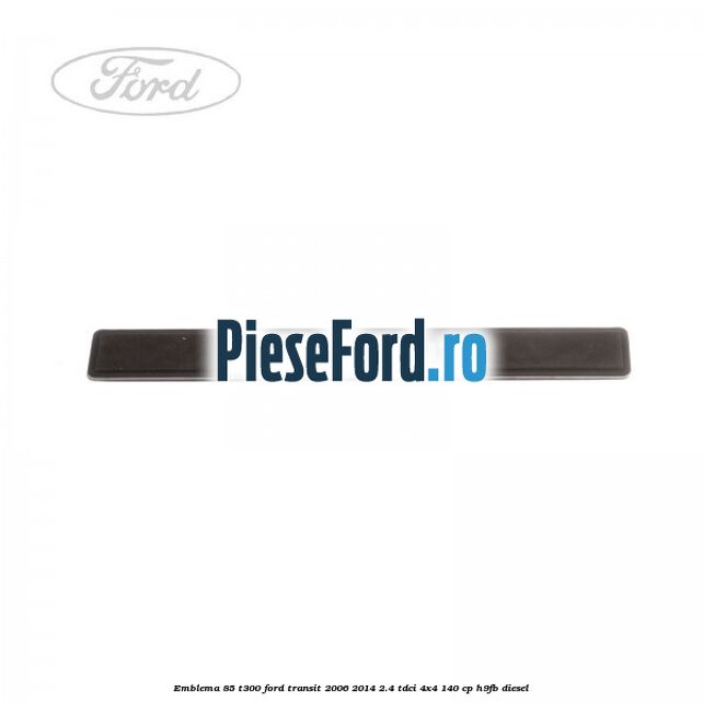 Emblema 85 T300 Ford Transit 2006-2014 2.4 TDCi 4x4 140 cp Emblema 85 T300 Ford Transit 2006-2014 2.4 TDCi 4x4 140 cp H9FB diesel