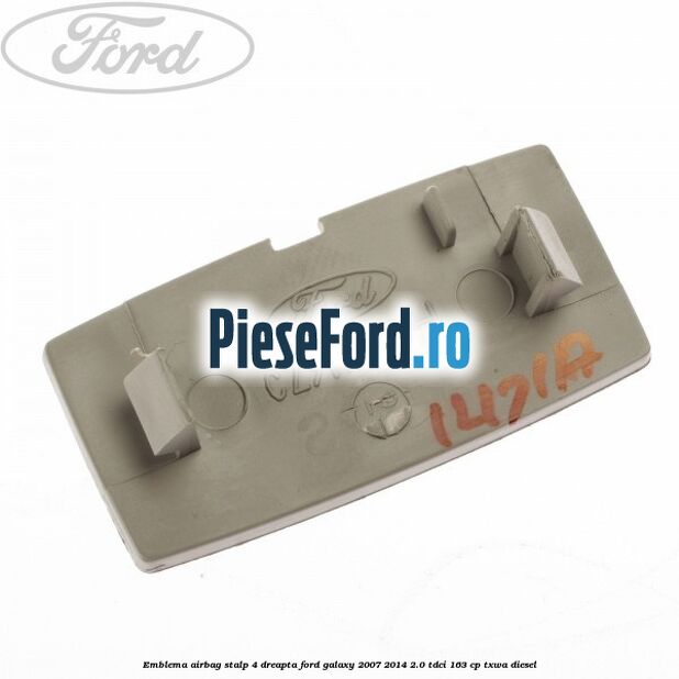 Emblema Airbag stalp 4 dreapta Ford Galaxy 2007-2014 2.0 TDCi 163 cp Emblema Airbag stalp 4 dreapta Ford Galaxy 2007-2014 2.0 TDCi 163 cp TXWA diesel