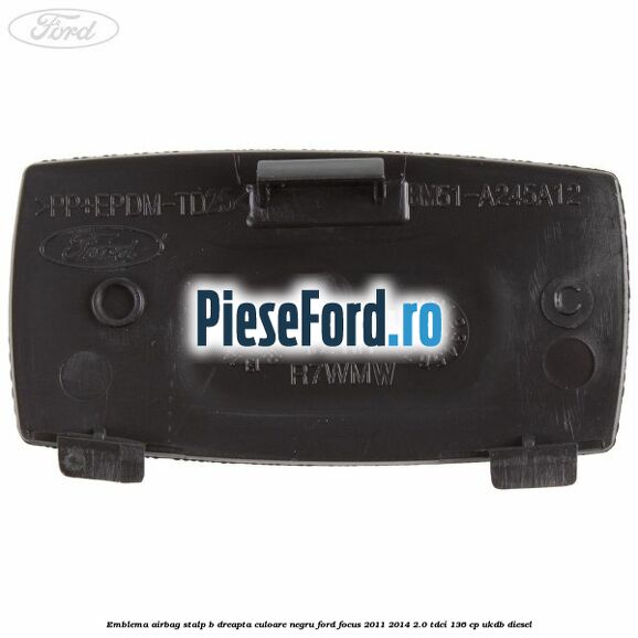 Emblema Airbag stalp B dreapta culoare negru Ford Focus 2011-2014 2.0 TDCi 136 cp UKDB diesel