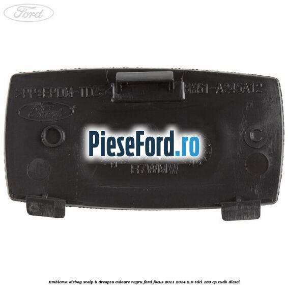 Emblema Airbag stalp B dreapta culoare negru Ford Focus 2011-2014 2.0 TDCi 163 cp TXDB diesel