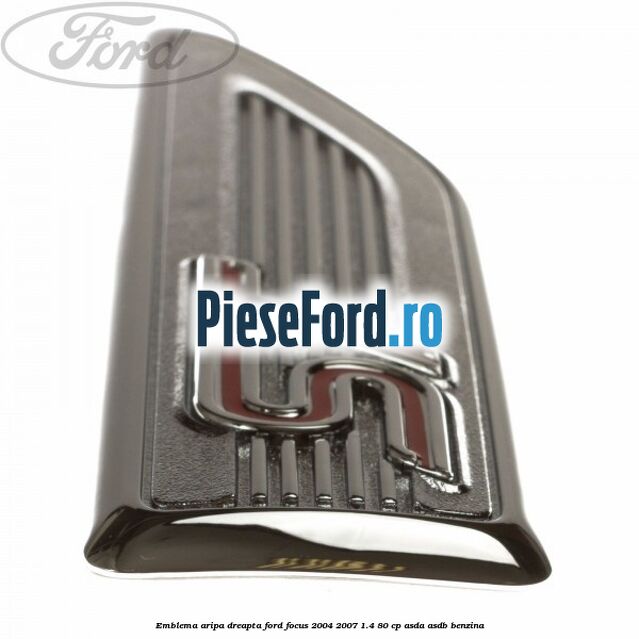 Emblema aripa dreapta Ford Focus 2004-2007 1.4 80 cp Emblema aripa dreapta Ford Focus 2004-2007 1.4 80 cp ASDA, ASDB benzina