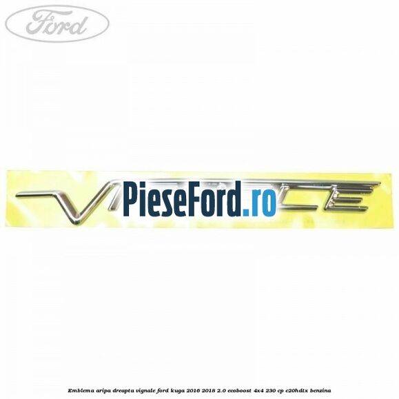 Emblema aripa dreapta Vignale Ford Kuga 2016-2018 2.0 EcoBoost 4x4 230 cp C20HDTX benzina