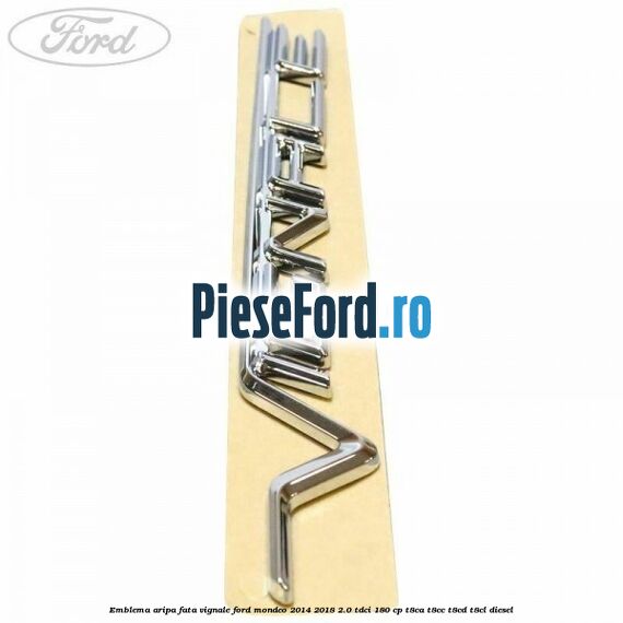Emblema aripa fata Vignale Ford Mondeo 2014-2018 2.0 TDCi 180 cp T8CA, T8CC, T8CD, T8CL diesel