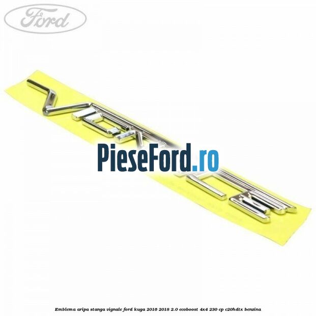 Emblema aripa stanga Vignale Ford Kuga 2016-2018 2.0 EcoBoost 4x4 230 cp C20HDTX benzina