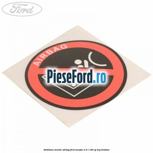 Emblema atentie airbag Ford Scorpio 2.9 i 150 cp BRG benzina
