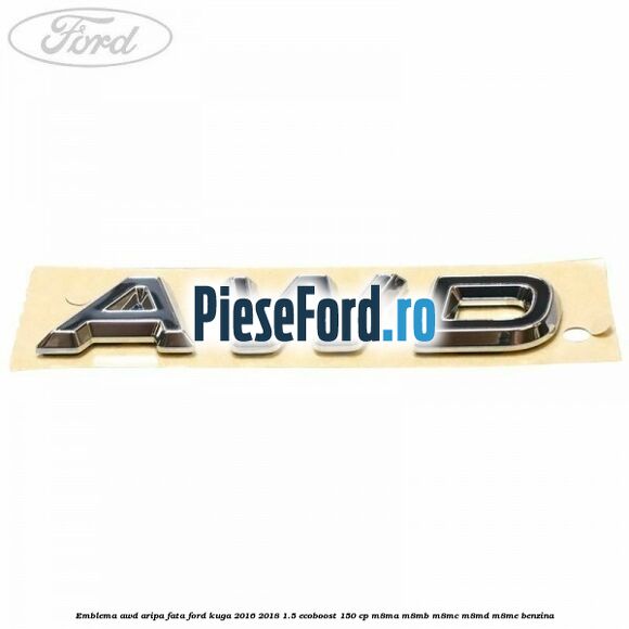 Emblema AWD aripa fata Ford Kuga 2016-2018 1.5 EcoBoost 150 cp M8MA, M8MB, M8MC, M8MD, M8ME benzina