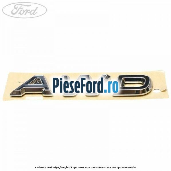 Emblema AWD aripa fata Ford Kuga 2016-2018 2.0 EcoBoost 4x4 242 cp R9MA benzina