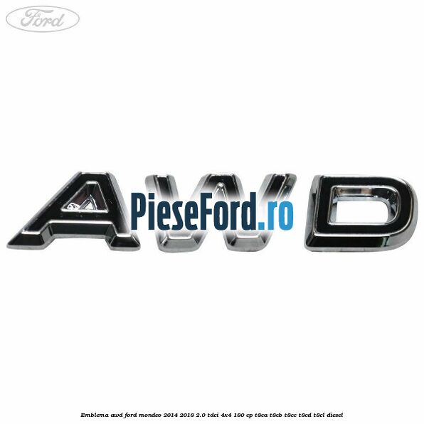 Emblema AWD Ford Mondeo 2014-2018 2.0 TDCi 4x4 180 cp T8CA, T8CB, T8CC, T8CD, T8CL diesel