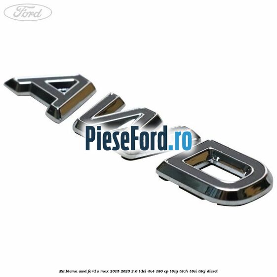 Emblema AWD Ford S-Max 2015-2023 2.0 TDCi 4x4 180 cp T8CG, T8CH, T8CI, T8CJ diesel