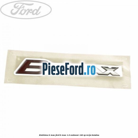 Emblema B-Max Ford B-Max 1.0 EcoBoost 120 cp M1JA benzina