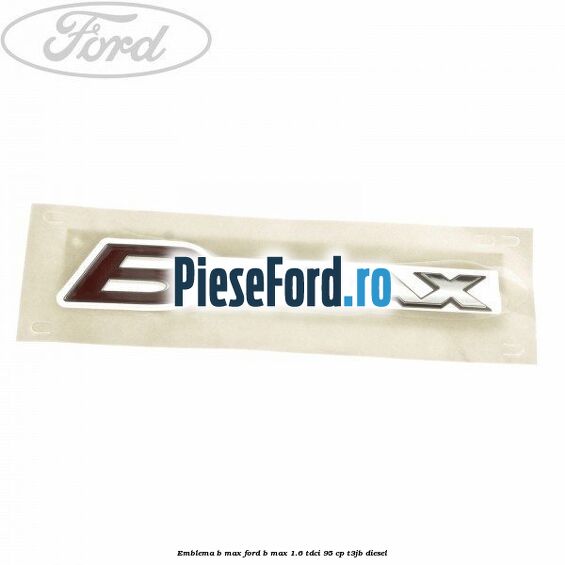 Emblema B-Max Ford B-Max 1.6 TDCi 95 cp T3JB diesel