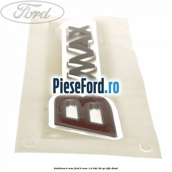 Emblema B-Max Ford B-Max 1.6 TDCi 95 cp T3JB diesel