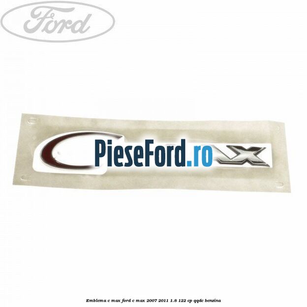 Emblema C-MAX Ford C-Max 2007-2011 1.8 122 cp QQDC benzina