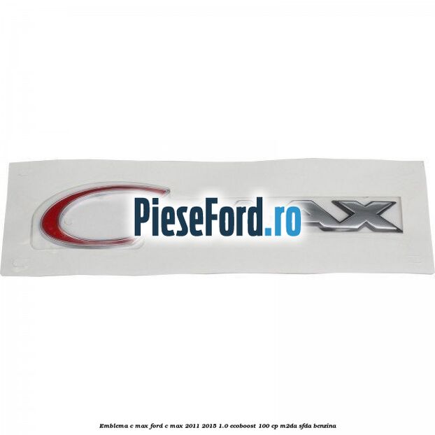 Emblema C-MAX Ford C-Max 2011-2015 1.0 EcoBoost 100 cp M2DA, SFDA benzina