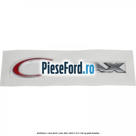 Emblema C-MAX Ford C-Max 2011-2015 1.6 Ti 125 cp PNDA benzina