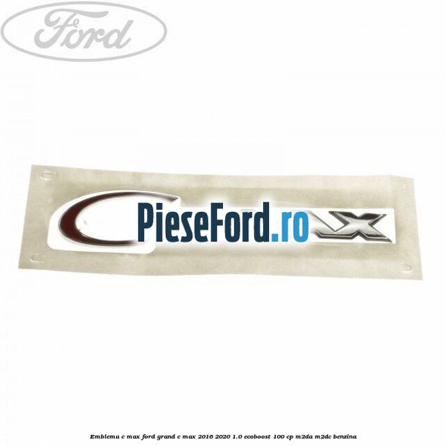 Emblema C-MAX Ford Grand C-Max 2016-2020 1.0 EcoBoost 100 cp M2DA, M2DC benzina