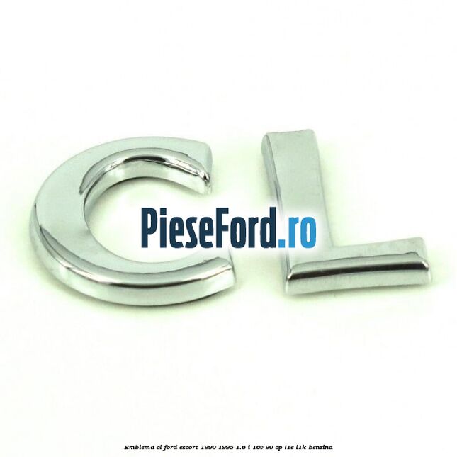 Emblema CL Ford Escort 1990-1995 1.6 i 16V 90 cp L1E, L1K benzina