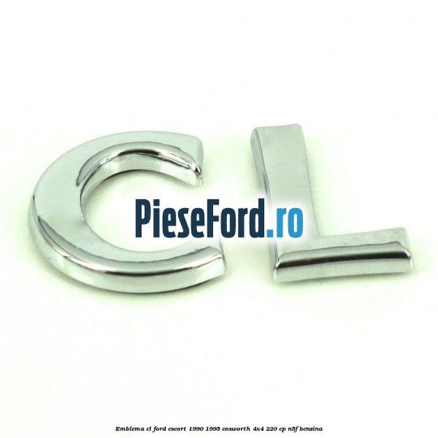 Emblema CL Ford Escort 1990-1995 Cosworth 4x4 220 cp N5F benzina