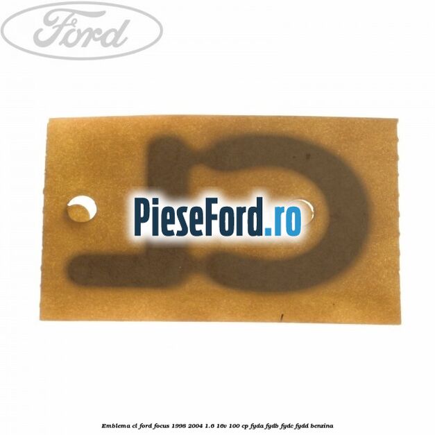 Emblema CL Ford Focus 1998-2004 1.6 16V 100 cp FYDA, FYDB, FYDC, FYDD benzina