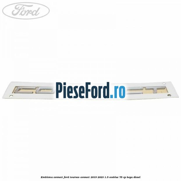 Emblema Connect Ford Tourneo Connect 2019-2023 1.5 EcoBlue 75 cp BEGA diesel
