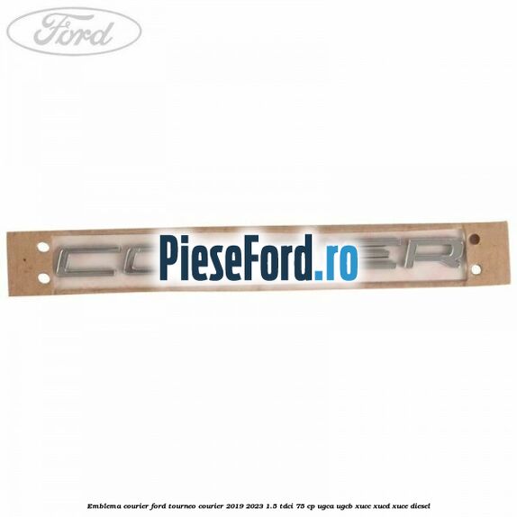 Emblema Courier Ford Tourneo Courier 2019-2023 1.5 TDCi 75 cp UGCA, UGCB, XUCC, XUCD, XUCE, diesel