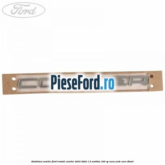 Emblema Courier Ford Transit Courier 2019-2023 1.5 EcoBlue 100 cp XXCA, XXCB, XXCC diesel