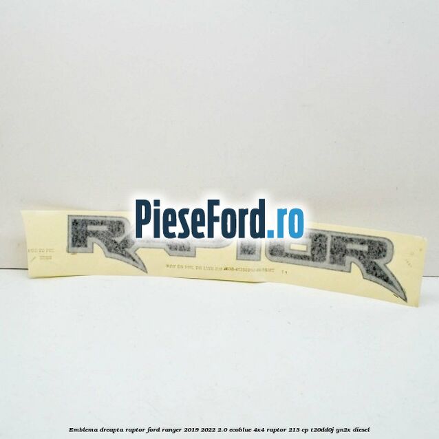 Emblema dreapta Raptor Ford Ranger 2019-2022 2.0 EcoBlue 4x4 Raptor 213 cp T20DD0J, YN2X diesel