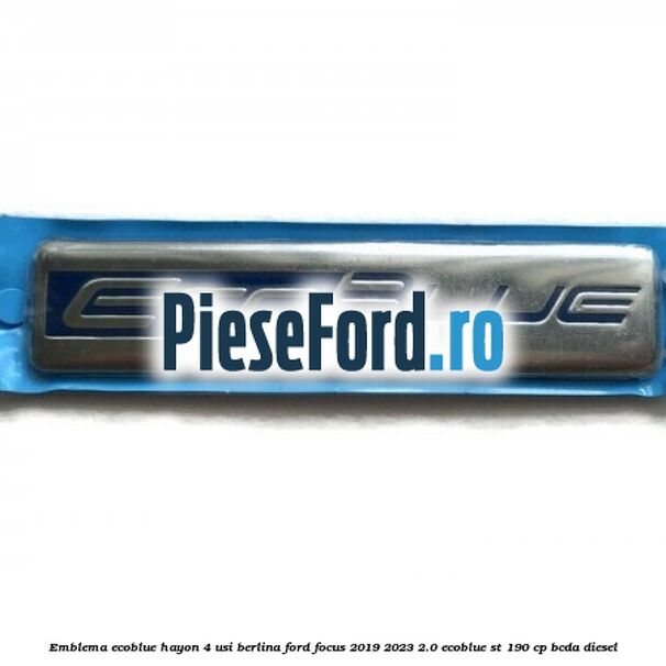 Emblema EcoBlue hayon 4 usi berlina Ford Focus 2019-2023 2.0 EcoBlue ST 190 cp BCDA diesel