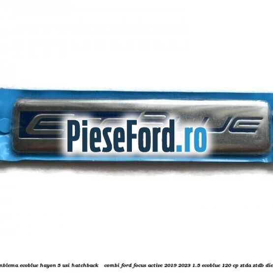 Emblema EcoBlue hayon 5 usi hatchback / combi Ford Focus Active 2019-2023 1.5 EcoBlue 120 cp ZTDA, ZTDB diesel