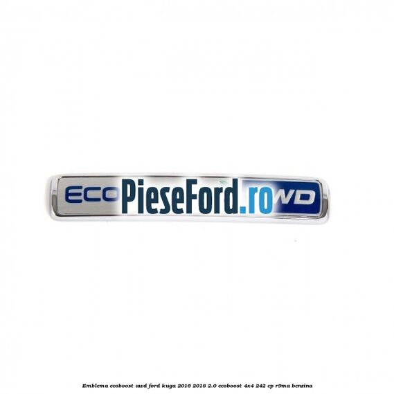 Emblema EcoBoost AWD Ford Kuga 2016-2018 2.0 EcoBoost 4x4 242 cp R9MA benzina