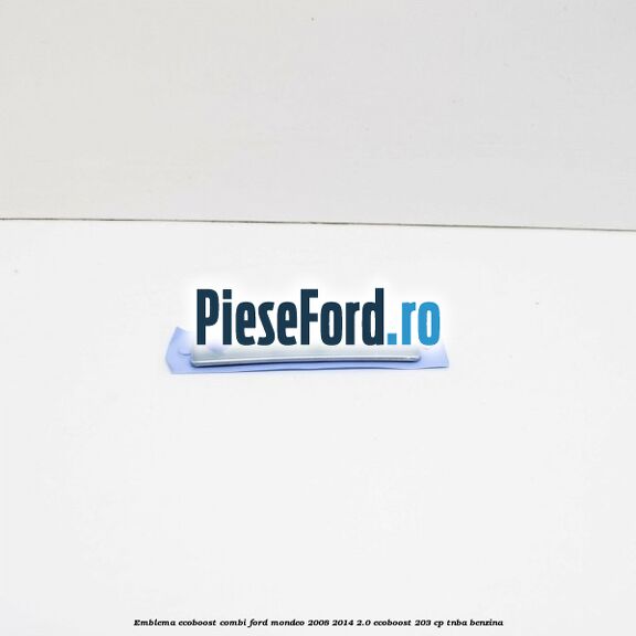 Emblema Ecoboost combi Ford Mondeo 2008-2014 2.0 EcoBoost 203 cp TNBA benzina