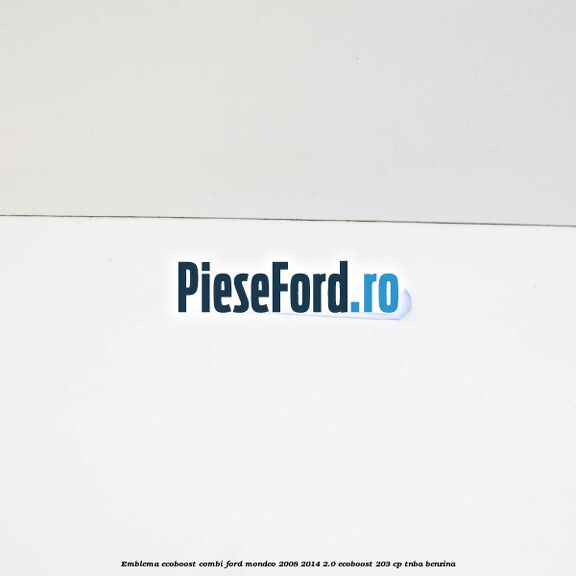 Emblema Ecoboost combi Ford Mondeo 2008-2014 2.0 EcoBoost 203 cp TNBA benzina