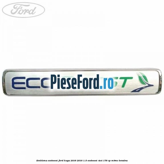 Emblema EcoBoost Ford Kuga 2016-2018 1.5 EcoBoost 4x4 176 cp M9ME benzina