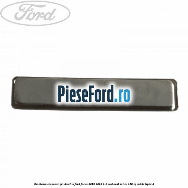 Emblema EcoBoost gri deschis Ford Focus 2019-2023 1.0 EcoBoost mHEV 155 cp M0DC Hybrid