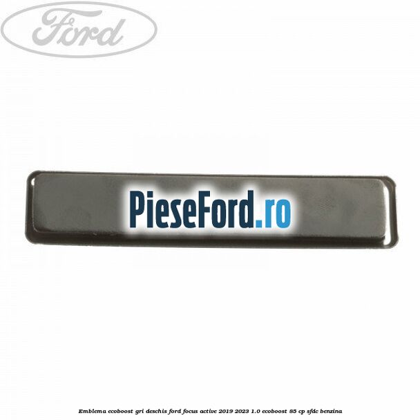Emblema EcoBoost gri deschis Ford Focus Active 2019-2023 1.0 EcoBoost 85 cp SFDC benzina