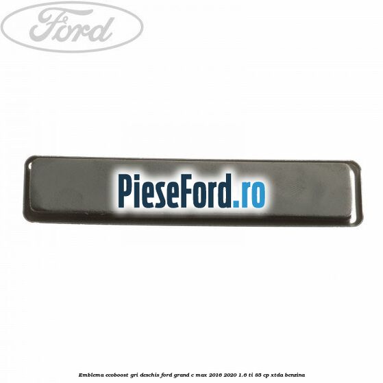 Emblema EcoBoost gri deschis Ford Grand C-Max 2016-2020 1.6 Ti 85 cp XTDA benzina
