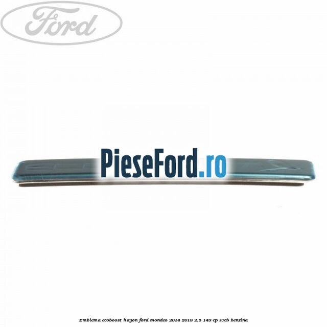 Emblema Ecoboost hayon Ford Mondeo 2014-2018 2.5 149 cp S7CB benzina