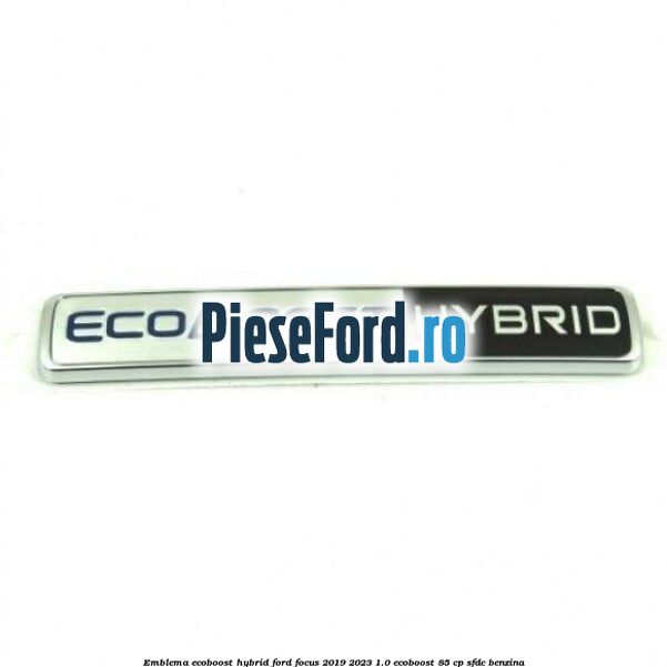 Emblema EcoBoost Hybrid Ford Focus 2019-2023 1.0 EcoBoost 85 cp SFDC benzina