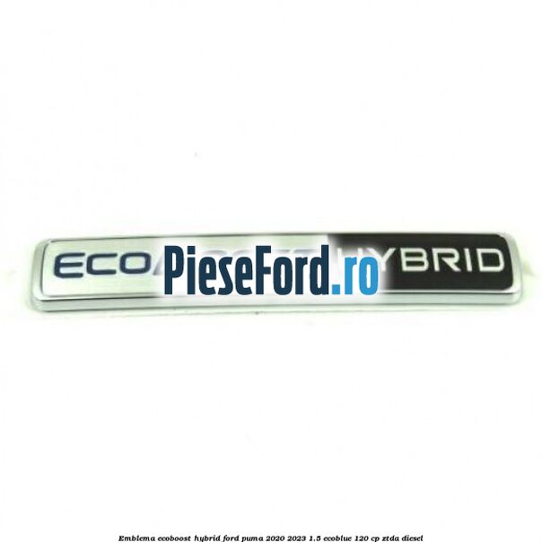 Emblema EcoBoost Hybrid Ford Puma 2020-2023 1.5 EcoBlue 120 cp ZTDA diesel