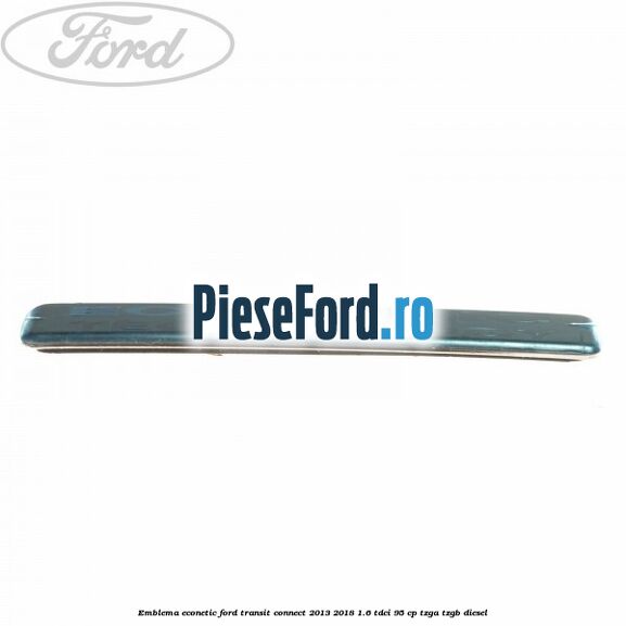 Emblema Econetic Ford Transit Connect 2013-2018 1.6 TDCi 95 cp TZGA, TZGB diesel
