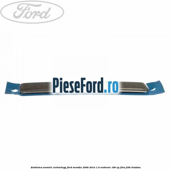 Emblema Econetic Technology Ford Mondeo 2008-2014 1.6 EcoBoost 160 cp JTBA, JTBB benzina