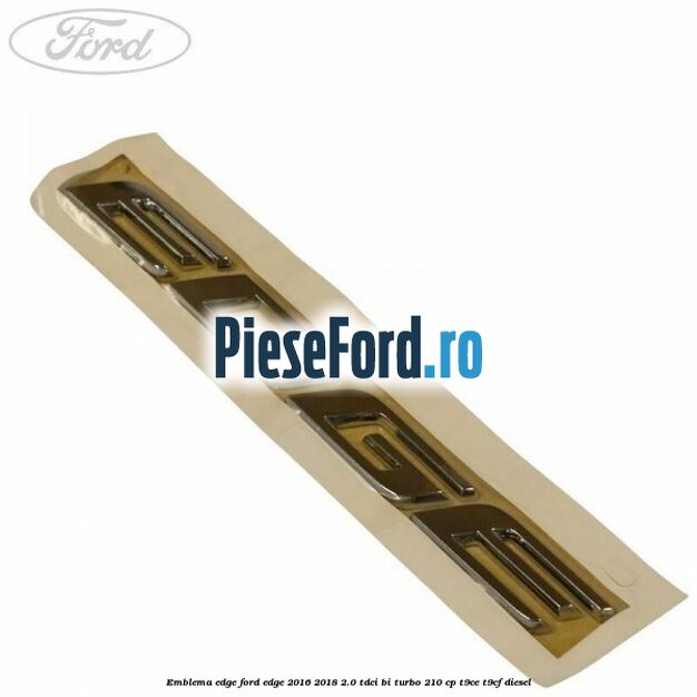 Emblema Edge Ford Edge 2016-2018 2.0 TDCi Bi-Turbo 210 cp T9CE, T9CF diesel