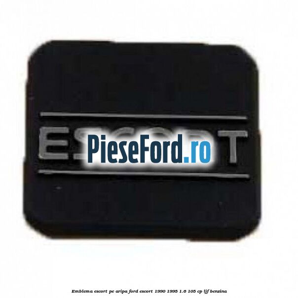 Emblema Escort pe aripa Ford Escort 1990-1995 1.6 105 cp LJF benzina