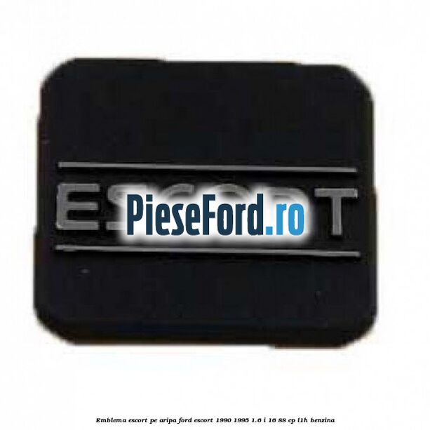 Emblema Escort pe aripa Ford Escort 1990-1995 1.6 i 16 88 cp L1H benzina
