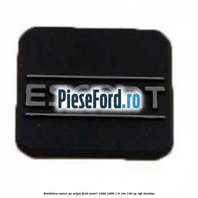 Emblema Escort pe aripa Ford Escort 1990-1995 1.8 16V 130 cp RQB benzina