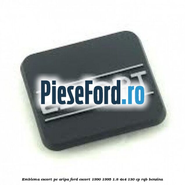 Emblema Escort pe aripa Ford Escort 1990-1995 1.8 4x4 130 cp RQB benzina