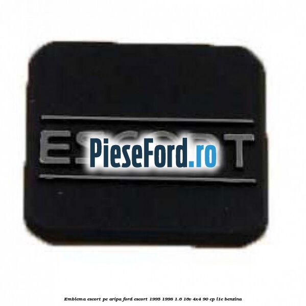 Emblema Escort pe aripa Ford Escort 1995-1998 1.6 16V 4x4 90 cp L1E benzina
